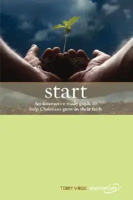 Start : Un guide d'étude interactif pour aider les chrétiens à grandir dans leur foi - Start: An Interactive Study Guide to Help Christians Grow in Their Faith