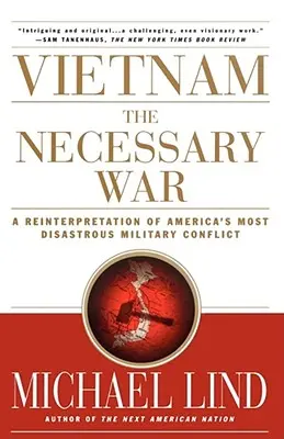 Vietnam, la guerre nécessaire : une réinterprétation du conflit militaire le plus désastreux de l'Amérique - Vietnam the Necessary War: A Reinterpretation of America's Most Disastrous Military Conflict