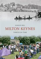 Milton Keynes à travers le temps - Milton Keynes Through Time