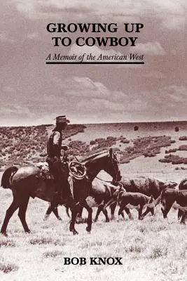 Devenir cow-boy : Un mémoire de l'Ouest américain - Growing Up to Cowboy: A Memoir of the American West