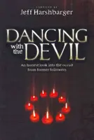 Danser avec le diable : Un regard honnête d'anciens adeptes sur l'occultisme - Dancing with the Devil: An Honest Look Into the Occult from Former Followers