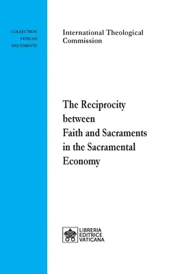 La réciprocité entre foi et sacrements dans l'économie sacramentelle - The Reciprocity between Faith and Sacraments in the Sacramental Economy