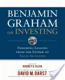 Benjamin Graham sur l'investissement : Les leçons durables du père de l'investissement de valeur - Benjamin Graham on Investing: Enduring Lessons from the Father of Value Investing