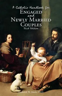 Un manuel catholique pour les fiancés et les nouveaux mariés - A Catholic Handbook for Engaged and New Married Couples