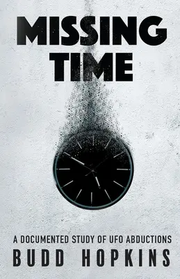 Missing Time : Une étude documentée sur les enlèvements d'ovnis - Missing Time: A Documented Study of UFO Abductions