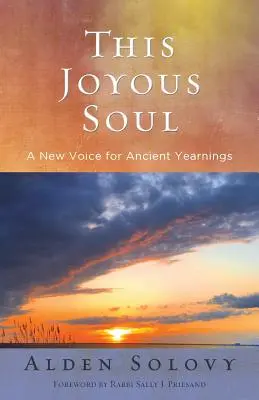 Cette âme joyeuse : une nouvelle voix pour des aspirations anciennes - This Joyous Soul: A New Voice for Ancient Yearnings