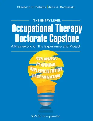 The Entry Level Occupational Therapy Doctorate Capstone : Un cadre pour l'expérience et le projet - The Entry Level Occupational Therapy Doctorate Capstone: A Framework for the Experience and Project