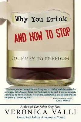 Pourquoi vous buvez et comment arrêter : un voyage vers la liberté - Why You Drink and How to Stop: A Journey to Freedom