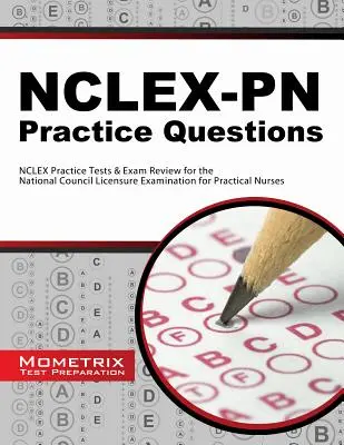 Questions pratiques Nclex-PN : Tests de pratique NCLEX et révision de l'examen pour le National Council Licensure Examination for Practical Nurses. - Nclex-PN Practice Questions: NCLEX Practice Tests & Exam Review for the National Council Licensure Examination for Practical Nurses