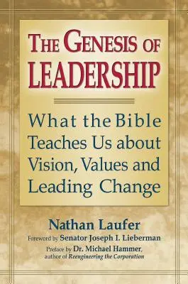 La genèse du leadership : Ce que la Bible nous apprend sur la vision, les valeurs et la conduite du changement - The Genesis of Leadership: What the Bible Teaches Us about Vision, Values and Leading Change