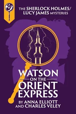 Watson sur l'Orient Express : Un mystère de Sherlock Holmes et Lucy James - Watson on the Orient Express: A Sherlock Holmes and Lucy James Mystery