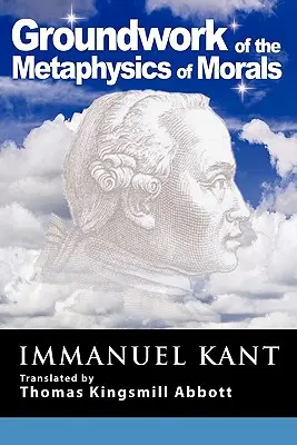 Fondements de la métaphysique des mœurs : Avec le droit supposé de mentir pour des raisons philanthropiques - Grounding for the Metaphysics of Morals: With on a Supposed Right to Lie Because of Philanthropic Concerns