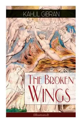 Les ailes brisées (illustré) : Roman d'amour poétique - The Broken Wings (Illustrated): Poetic Romance Novel