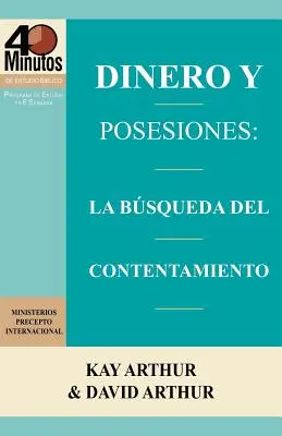 Dinero y Posesiones : La Busqueda del Contentamiento / Argent et possessions : La quête du contentement (Études bibliques de 40 minutes) - Dinero y Posesiones: La Busqueda del Contentamiento / Money and Possessions: The Quest for Contentment (40 Minute Bible Studies)