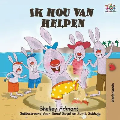 Ik hou van helpen : J'aime aider - Livres pour enfants en néerlandais - Ik hou van helpen: I Love to Help - Dutch language Children's Books