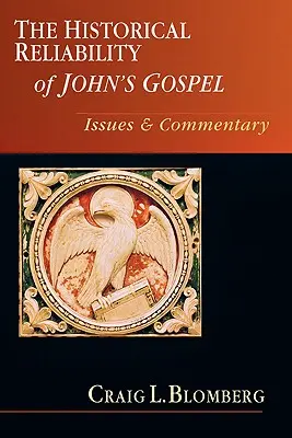 La fiabilité historique de l'Évangile de Jean : Commentaires sur les questions - The Historical Reliability of John's Gospel: Issues Commentary