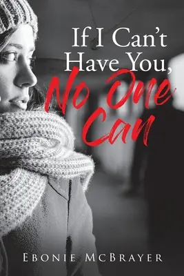 Si je ne peux pas t'avoir, personne ne le pourra - If I Can't Have You, No One Can