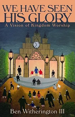 Nous avons vu sa gloire : Une vision du culte du Royaume - We Have Seen His Glory: A Vision of Kingdom Worship