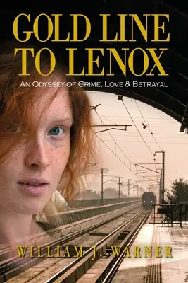 Gold Line to Lenox, une odyssée du crime, de l'amour et de la trahison - Gold Line to Lenox, An Odyssey of Crime, Love & Betrayal