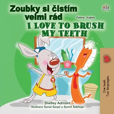 J'aime me brosser les dents (livre bilingue tchèque-anglais pour enfants) - I Love to Brush My Teeth (Czech English Bilingual Book for Kids)