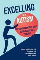 Exceller avec l'autisme : Obtenir une masse critique grâce à une pratique délibérée - Excelling With Autism: Obtaining Critical Mass Using Deliberate Practice