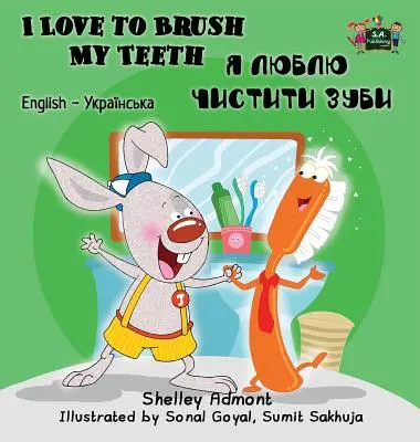 J'aime me brosser les dents : Édition bilingue anglais-ukrainien - I Love to Brush My Teeth: English Ukrainian Bilingual Edition