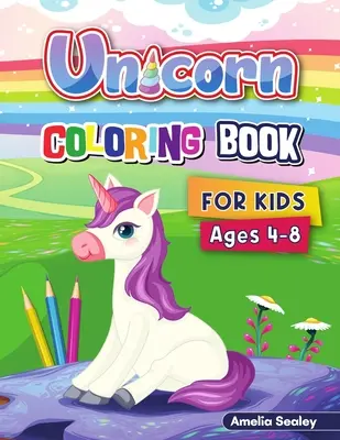 Unicorn Coloring Book for Kids : Unicorn Coloring Pages, Magical Unicorn Coloring Activity Book for Children, Cute Unicorn Designs - Unicorn Coloring Book for Kids: Unicorn Coloring Pages, Magical Unicorn Coloring Activity Book for Children, Cute Unicorn Designs
