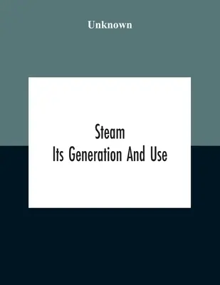 La vapeur : Sa production et son utilisation - Steam: Its Generation And Use