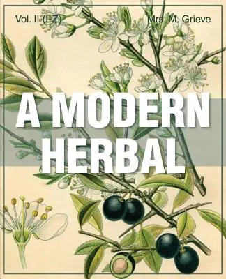 Les plantes médicinales modernes (volume 2, I-Z et index) - A Modern Herbal (Volume 2, I-Z and Indexes)