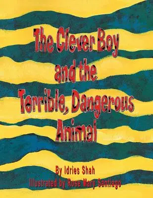 Le garçon malin et l'animal terrible et dangereux - The Clever Boy and the Terrible, Dangerous Animal