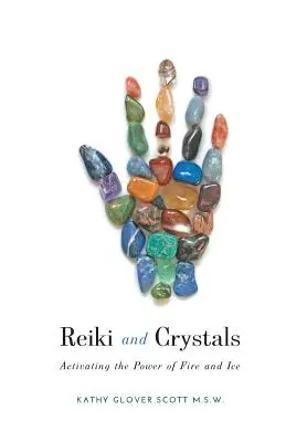 Reiki et cristaux : Activer le pouvoir du feu et de la glace - Reiki and Crystals: Activating the Power of Fire and Ice
