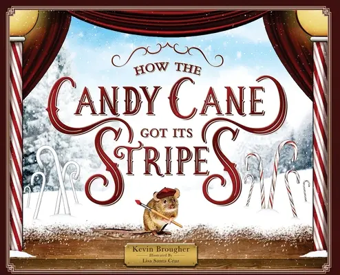 Comment la canne à sucre a obtenu ses rayures : Un conte de Noël - How the Candy Cane Got Its Stripes: A Christmas Tale