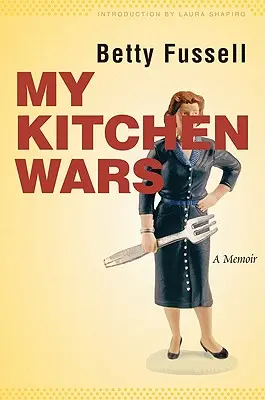 Mes guerres de cuisine : un mémoire - My Kitchen Wars: A Memoir