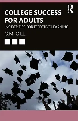 College Success for Adults : Conseils d'initiés pour un apprentissage efficace - College Success for Adults: Insider Tips for Effective Learning
