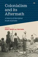 Le colonialisme et ses conséquences : Une histoire de l'Australie du Sud aborigène - Colonialism and its Aftermath: A history of Aboriginal South Australia