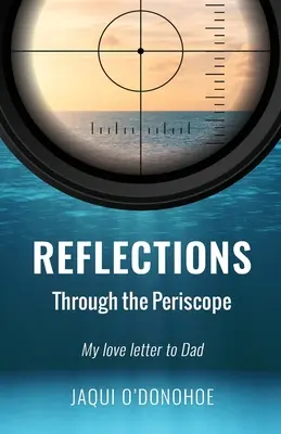 Réflexions à travers le périscope : Ma lettre d'amour à papa - Reflections Through the Periscope: My love letter to Dad