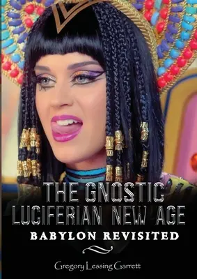 La Babylone gnostique luciférienne du Nouvel Âge revisitée - The Gnostic Luciferian New Age Babylon Revisited