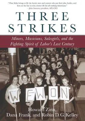 Trois grèves : Mineurs, musiciens, vendeuses et l'esprit de lutte du dernier siècle du mouvement ouvrier - Three Strikes: Miners, Musicians, Salesgirls, and the Fighting Spirit of Labor's Last Century