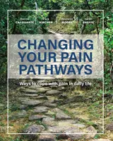 Changer les voies de la douleur : Comment faire face à la douleur dans la vie quotidienne - Changing Your Pain Pathways: Ways to cope with pain in daily life