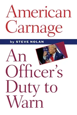 Carnage américain : Le devoir d'alerte d'un officier - American Carnage: An Officer's Duty to Warn