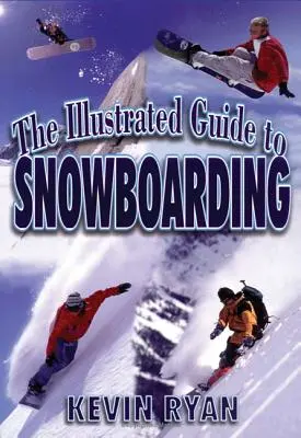 Le guide illustré du snowboard - The Illustrated Guide To Snowboarding