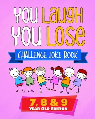 Le livre de blagues du défi « Tu ris, tu perds » : Édition pour les 7, 8 et 9 ans : Le jeu-concours interactif de livres de blagues et de devinettes LOL pour les garçons et les filles de 7 à 9 ans - You Laugh You Lose Challenge Joke Book: 7, 8 & 9 Year Old Edition: The LOL Interactive Joke and Riddle Book Contest Game for Boys and Girls Age 7 to 9