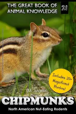 Chipmunks : Rongeurs mangeurs de noix d'Amérique du Nord : Rongeurs d'Amérique du Nord mangeurs de noix - Chipmunks: North American Nut-Eating Rodents
