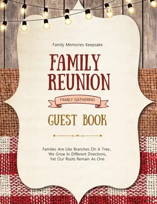 Livre d'or pour les réunions de famille : Les invités écrivent et signent, souvenirs, rassemblements et événements spéciaux, réunions. - Family Reunion Guest Book: Guests Write And Sign In, Memories Keepsake, Special Gatherings And Events, Reunions