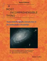 Une chose incompréhensible : Notes pour une introduction très douce aux mathématiques de la relativité - A Most Incomprehensible Thing: Notes Towards a Very Gentle Introduction to the Mathematics of Relativity