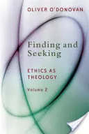 Trouver et chercher : L'éthique comme théologie, vol. 2 - Finding and Seeking: Ethics as Theology, Vol. 2