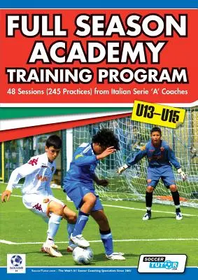 Programme d'entraînement de l'Académie pour la saison complète U13-15 - 48 séances (245 pratiques) par des entraîneurs de la Série A italienne - Full Season Academy Training Program U13-15 - 48 Sessions (245 Practices) from Italian Series 'a' Coaches