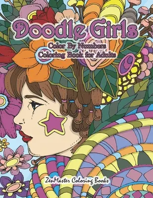 Livre de coloriage pour adultes Doodle Girls Color By Numbers : Un livre de coloriage pour adultes avec des dessins amusants et funky, des boucles, des fleurs, des colo... - Doodle Girls Color By Numbers Coloring Book for Adults: An Adult Color By Number Book of Doodle Girls With Fun and Funky Designs, Curls, Flowers, Colo