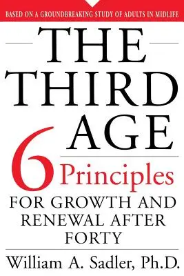 Le troisième âge : Six principes de croissance et de renouveau après quarante ans - The Third Age: Six Principles of Growth and Renewal After Forty