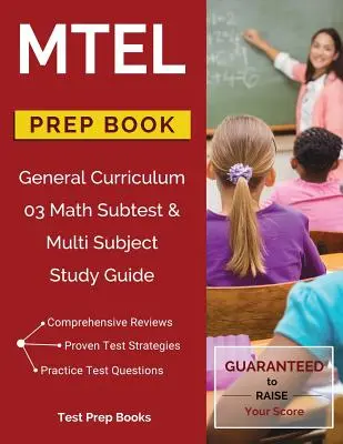 MTEL General Curriculum 03 Math Subtest & Multi Subject Study Guide Prep Book (en anglais) - MTEL General Curriculum 03 Math Subtest & Multi Subject Study Guide Prep Book